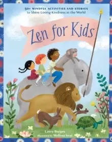 Image of Zen for Kids : 50+ Mindful Activities and Stories to Shine Loving-Kindness in the World