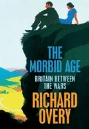 Image of morbid age britain and the crisis of civilisation 1919 1939