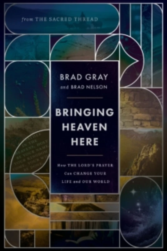 Image of Bringing Heaven Here : How The Lord's Prayer Can Change Your Life and Our World Hardback