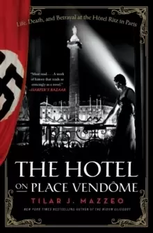 Image of The Hotel on Place Vendome : Life, Death, and Betrayal at the Hotel Ritz in Paris