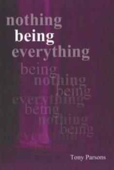 Image of Nothing Being Everything by Tony Parsons. Paperback