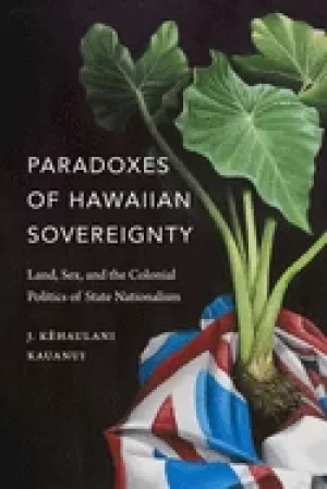 Image of paradoxes of hawaiian soverignty land sex and the colonial politics of stat