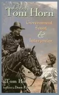 Image of life of tom horn government scout and interpreter written by himself