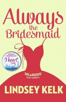 Image of Always the Bridesmaid by Lindsey Kelk Book