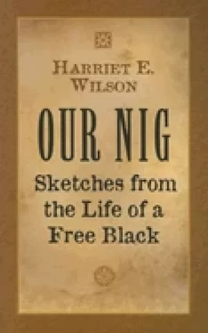 Image of our nig sketches from the life of a free black