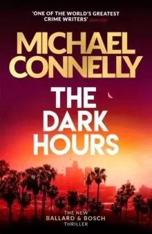 Image of The Dark Hours : The Brand New Blockbuster Ballard & Bosch Thriller