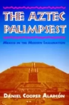 Image of The Aztec Palimpsest by Daniel Cooper Alarcn