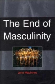 Image of The End of Masculinity by John Macinnes Paperback