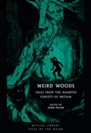 Image of weird woods tales from the haunted forests of britain