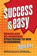 Image of success is easy shameless no nonsense strategies to win in business