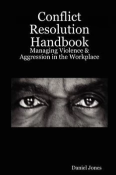 Image of Conflict Resolution Handbook Managing Violence and Aggression by Daniel Jones Book