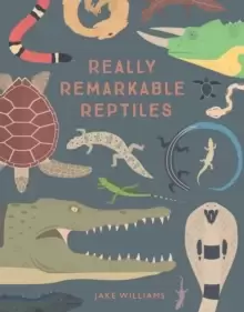 Image of Really Remarkable Reptiles