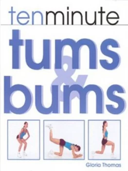 Image of Ten Minute Tums and Bums by Gloria Thomas Hardback