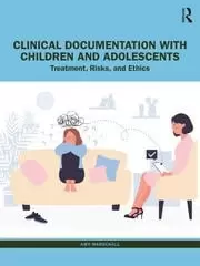 Image of Clinical Documentation with Children and Adolescents Treatment Risks and Ethics