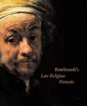 Image of Rembrandts Late Religious Portraits by Arthur K. Wheelock Hardback