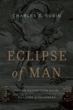 Image of Eclipse of Man by Charles T. Rubin Hardback