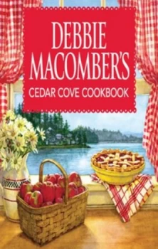 Image of Debbie Macombers Cedar Cove Cookbook Photographs by Andy Ryan Illustrations by Deborah Chabrian by Debbie Macomber Hardback