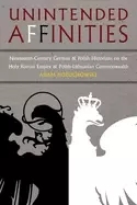 Image of unintended affinities nineteenth century german and polish historians on th