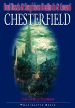 Image of Fouls deeds and suspicious deaths in Chesterfield by Geoff Sadler