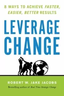 Image of Leverage Change : 8 Ways to Achieve Faster, Easier, Better Results
