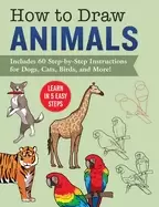 Image of how to draw animals learn in 5 easy steps includes 60 step by step instruct