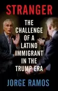 Image of stranger the challenge of a latino immigrant in the trump era
