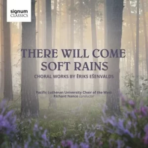 image of There Will Come Soft Rains Choral Works By Eriks Esenvalds by Eriks Esenvalds CD Album