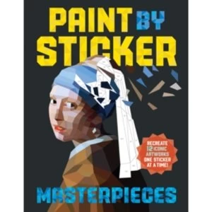 Image of Paint By Sticker: Masterpieces : Recreate 12 Iconic Artworks One Sticker at a Time!