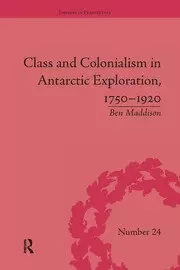 Image of Class and Colonialism in Antarctic Exploration 1750-1920