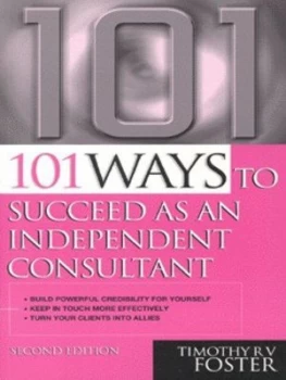 Image of 101 Ways to Succeed As an Independent Consultant by Timothy R. V Foster Paperback