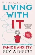 Image of living with it a survivors guide to overcoming panic and anxiety