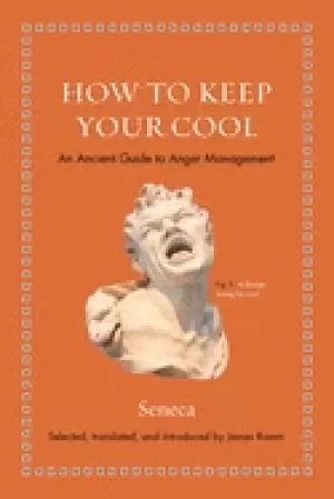 Image of how to keep your cool an ancient guide to anger management
