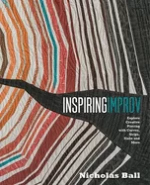 Image of inspiring improv explore creative piecing with curves strips slabs and mor