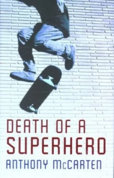 Image of Death of a Superhero by Anthony Mccarten Hardback
