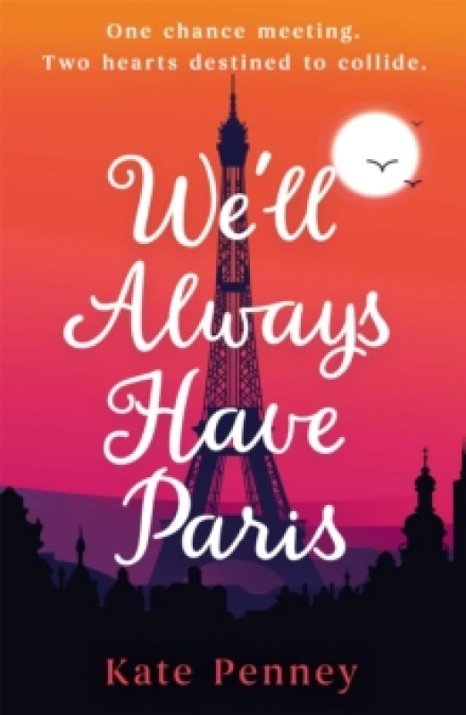 Image of We'll Always Have Paris : The uplifting debut rom-com of the year set against the stunning backdrop of the City of Love Paperback / softback
