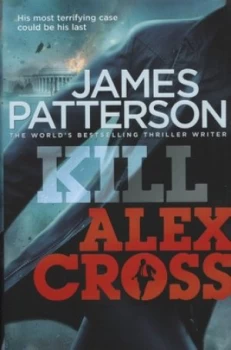Image of Kill Alex Cross by James Patterson Hardback