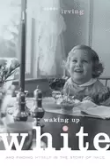 Image of waking up white and finding myself in the story of race