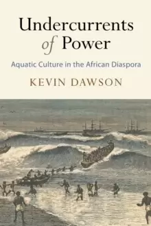 Image of Undercurrents of Power : Aquatic Culture in the African Diaspora