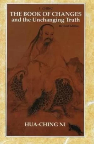 Image of The book of changes and the unchanging truth by Hua Ching Ni