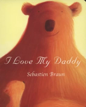 Image of I Love My Daddy by Sebastien Braun Book