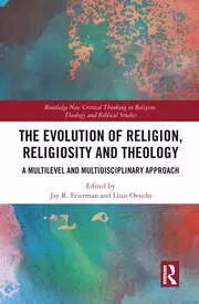 Image of The Evolution of Religion Religiosity and Theology A Multi-Level and Multi-Disciplinary Approach