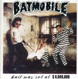 image of Bail Was Set at $6000000 by Batmobile CD Album