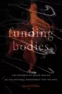 Image of funding bodies five decades of dance making at the national endowment for t