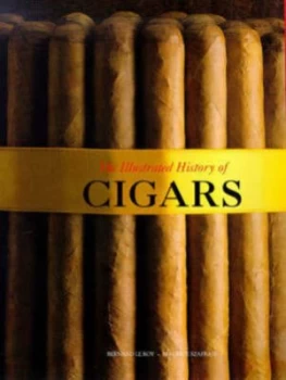 Image of The Illustrated History of Cigars by Bernard Le Roy and Maurice Szafran Book