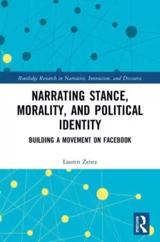 Image of Narrating Stance Morality and Political IdentityBuilding a Movement on Facebook