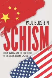 Image of Schism : China, America, and the Fracturing of the Global Trading System