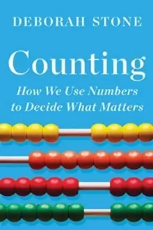 Image of Counting : How We Use Numbers to Decide What Matters