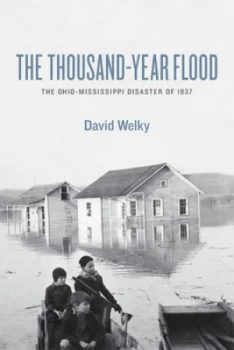 Image of The Thousand-Year Flood by David Welky Hardback