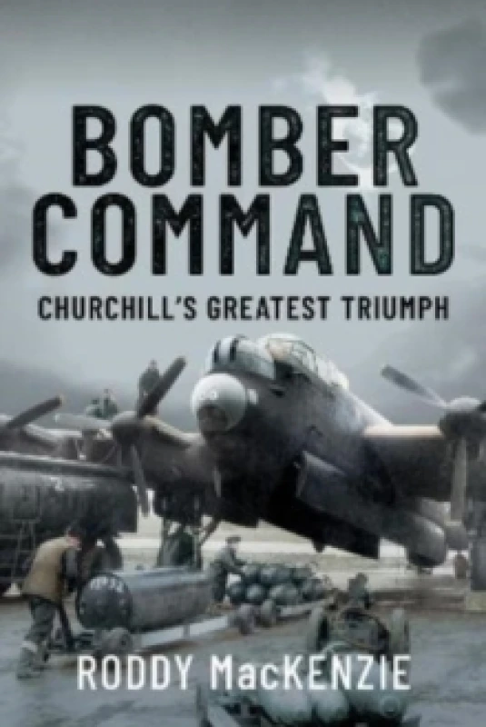 Image of Bomber Command : Churchill's Greatest Triumph Hardback