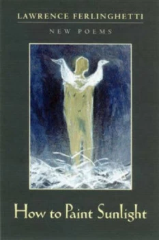 Image of How to Paint Sunlight by Lawrence Ferlinghetti Hardback